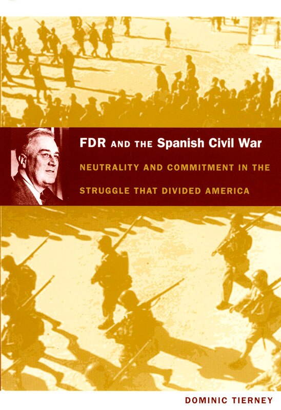 Fdr And The Spanish Civil War by Dominic Tierney, Hardcover | Indigo Chapters