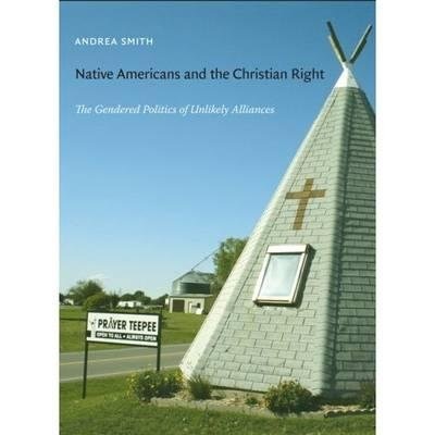 Native Americans And The Christian Right by Andrea Smith, Hardcover | Indigo Chapters