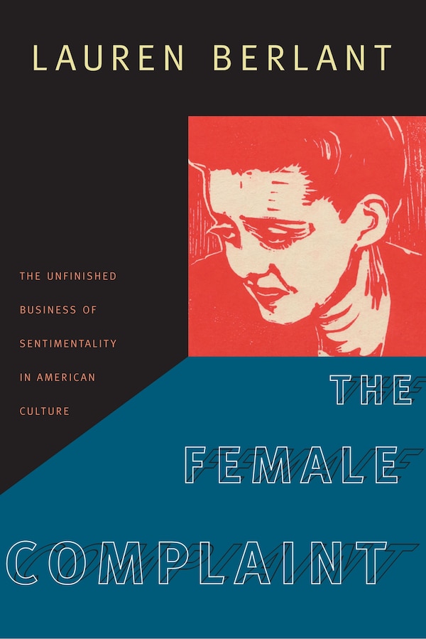 The Female Complaint by Lauren Berlant, Hardcover | Indigo Chapters