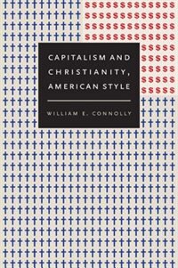 Capitalism And Christianity American Style by William E. Connolly, Paperback | Indigo Chapters