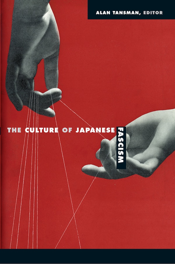 The Culture Of Japanese Fascism by Alan Tansman, Hardcover | Indigo Chapters