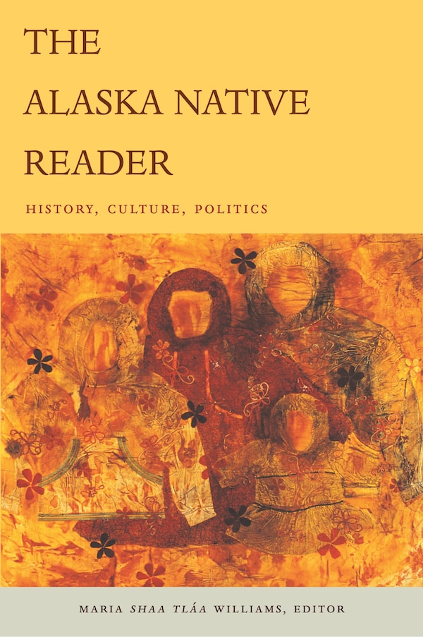 The Alaska Native Reader by Maria Sha Tla Williams, Hardcover | Indigo Chapters