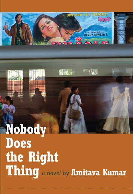 Nobody Does The Right Thing by AMITAVA KUMAR, Paperback | Indigo Chapters