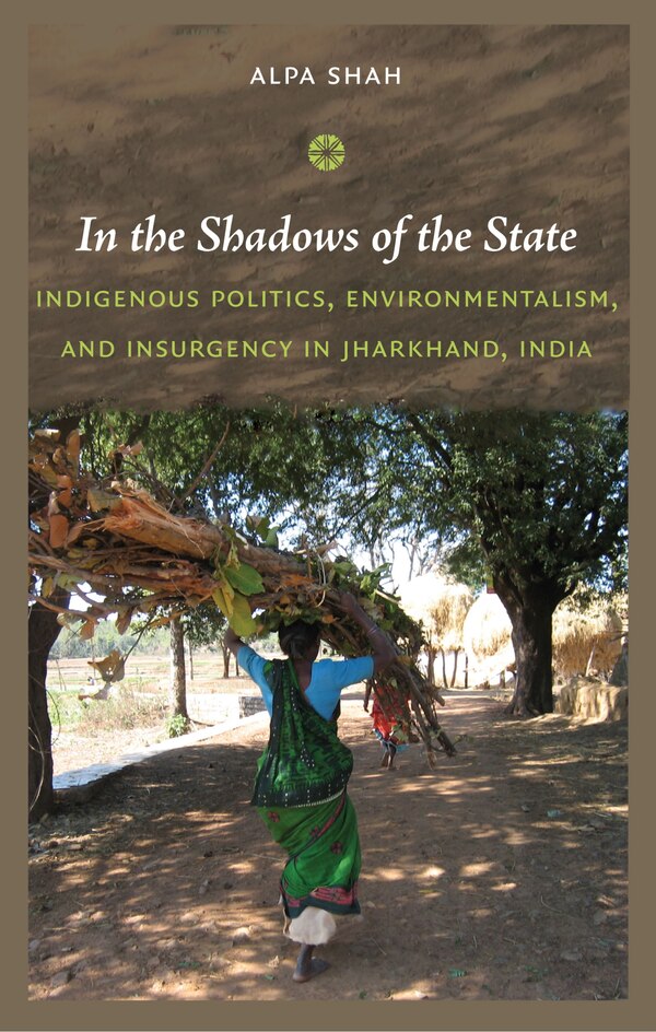 In The Shadows Of The State by Alpa Shah, Hardcover | Indigo Chapters
