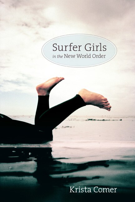 Surfer Girls In The New World Order by Krista Comer, Paperback | Indigo Chapters
