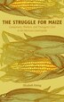 The Struggle for Maize by Elizabeth Fitting, Hardcover | Indigo Chapters