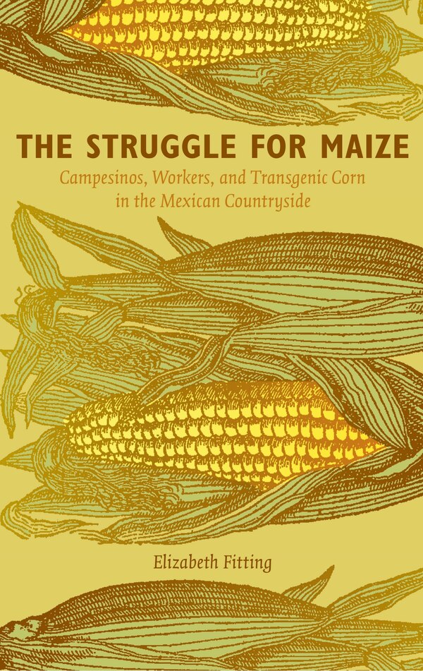 The Struggle for Maize by Elizabeth Fitting, Hardcover | Indigo Chapters