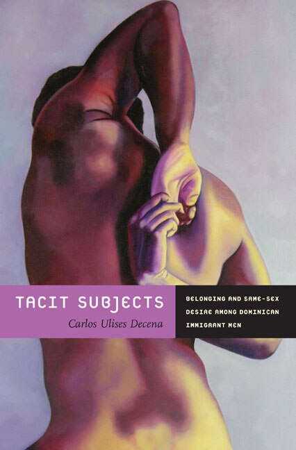 Tacit Subjects by Carlos Ulises Decena, Paperback | Indigo Chapters