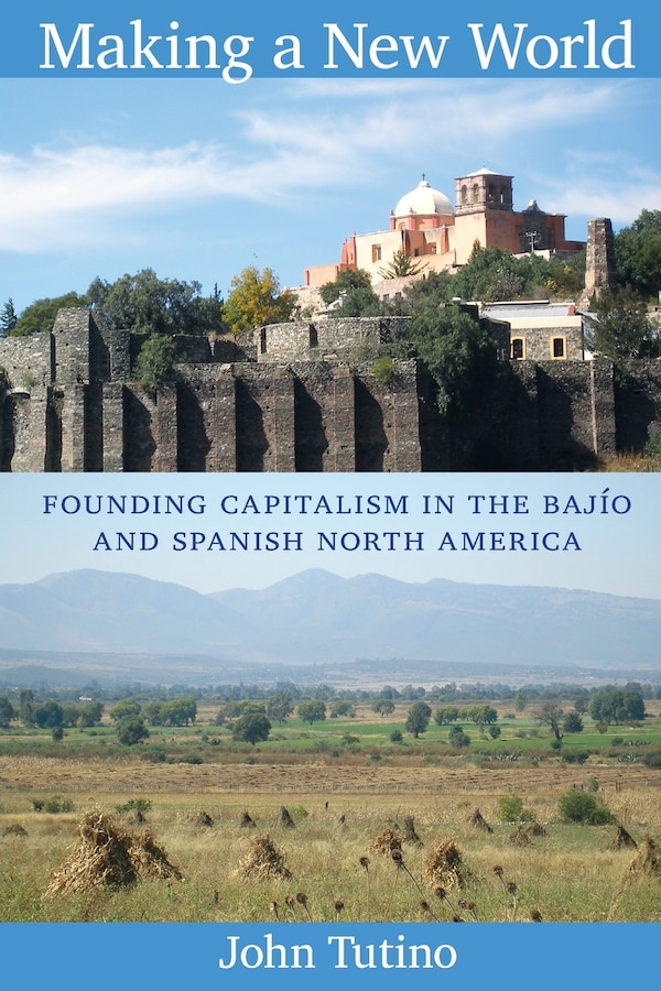 Making a New World by John Tutino, Paperback | Indigo Chapters