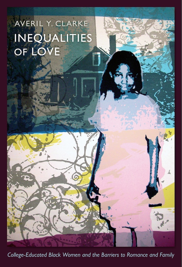 Inequalities Of Love by Averil Y. Clarke, Hardcover | Indigo Chapters