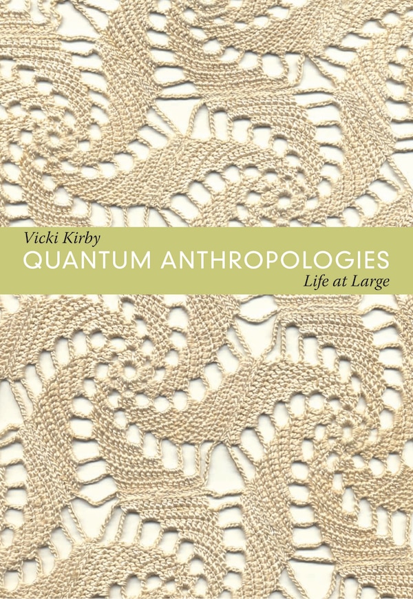 Quantum Anthropologies by Vicki Kirby, Hardcover | Indigo Chapters