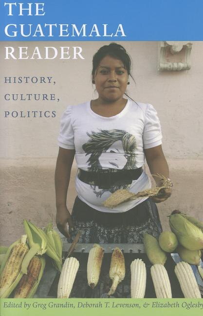 The Guatemala Reader by Greg Grandin, Hardcover | Indigo Chapters
