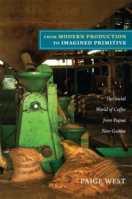 From Modern Production To Imagined Primitive by Paige West, Paperback | Indigo Chapters