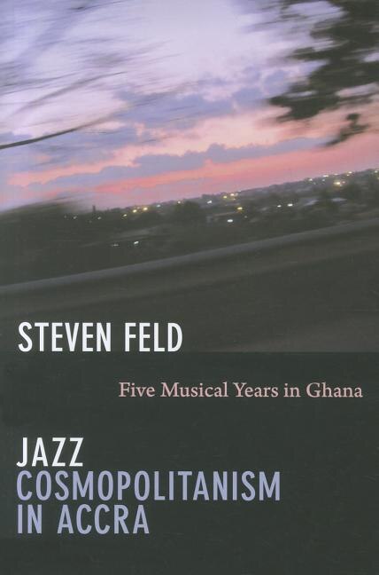 Jazz Cosmopolitanism In Accra by Steven Feld, Paperback | Indigo Chapters
