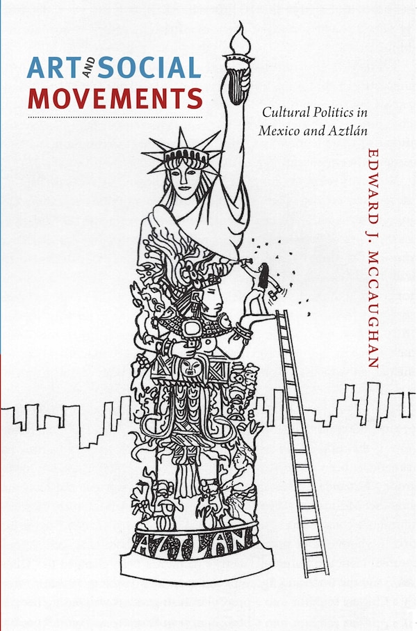 Art and Social Movements by Edward J. McCaughan, Hardcover | Indigo Chapters