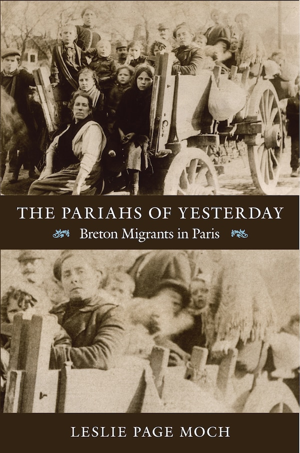 The Pariahs of Yesterday by Leslie Page Moch, Hardcover | Indigo Chapters