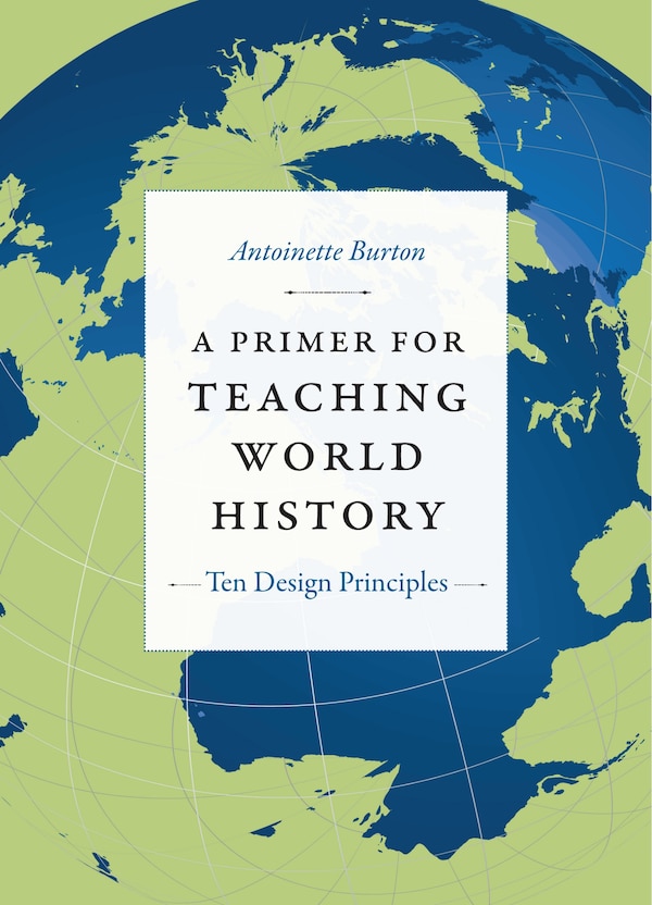 A Primer for Teaching World History by Antoinette Burton, Hardcover | Indigo Chapters