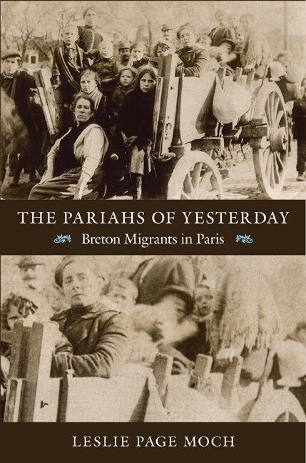 The Pariahs of Yesterday by Leslie Page Moch, Paperback | Indigo Chapters