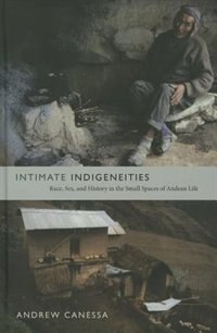 Intimate Indigeneities by Andrew Canessa, Hardcover | Indigo Chapters