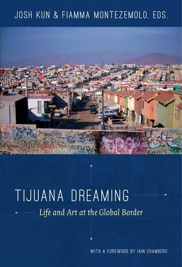 Tijuana Dreaming by Josh Kun, Hardcover | Indigo Chapters