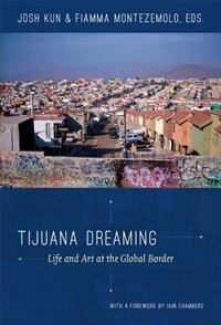 Tijuana Dreaming by Josh Kun, Paperback | Indigo Chapters