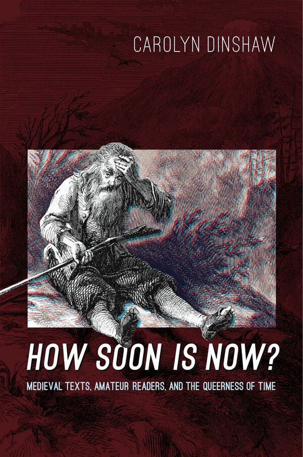 How Soon Is Now? by Carolyn Dinshaw, Hardcover | Indigo Chapters