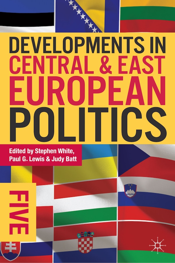 Developments in Central and East European Politics 5 by Stephen White, Hardcover | Indigo Chapters