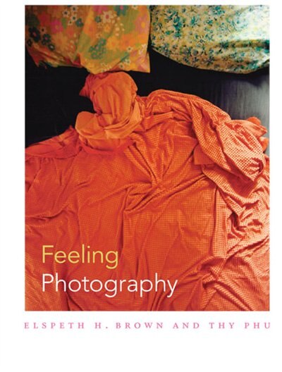 Feeling Photography by Elspeth H. Brown, Hardcover | Indigo Chapters