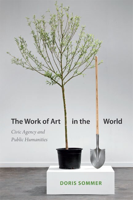 The Work of Art in the World by Doris Sommer, Hardcover | Indigo Chapters