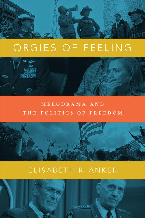 Orgies Of Feeling by Elisabeth R. Anker, Hardcover | Indigo Chapters