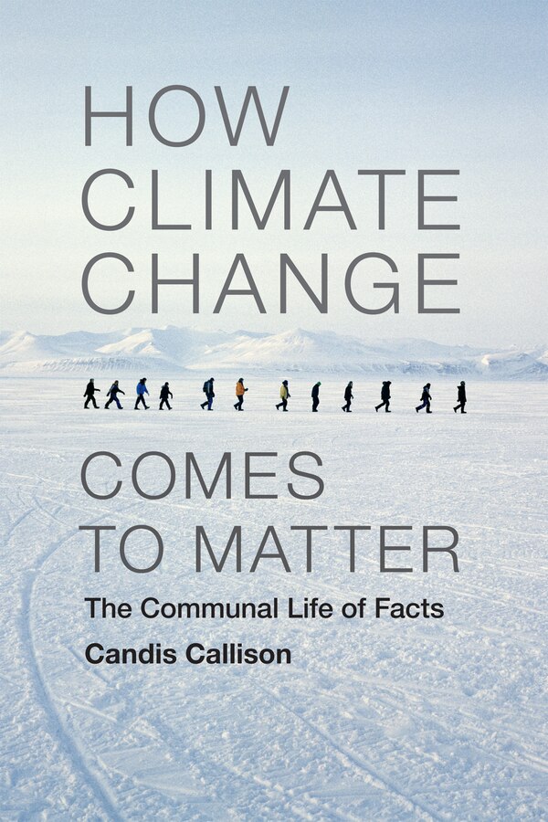How Climate Change Comes To Matter by Candis Callison, Hardcover | Indigo Chapters