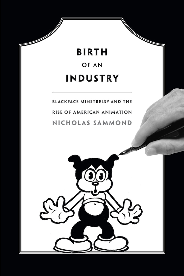 Birth Of An Industry by Nicholas Sammond, Hardcover | Indigo Chapters
