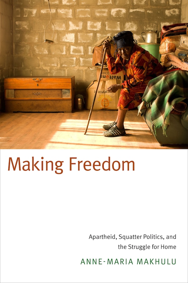 Making Freedom by Anne-Maria Makhulu, Paperback | Indigo Chapters