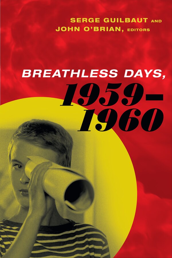 Breathless Days 1959-1960 by Serge Guilbaut, Paperback | Indigo Chapters