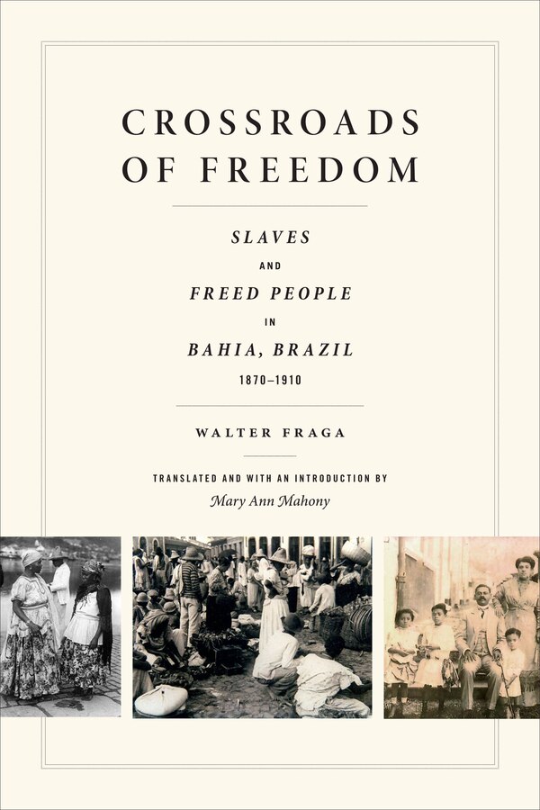 Crossroads Of Freedom by Walter Fraga, Hardcover | Indigo Chapters