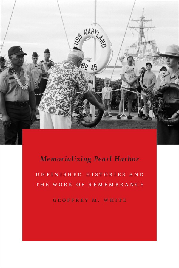 Memorializing Pearl Harbor by Geoffrey M. White, Paperback | Indigo Chapters