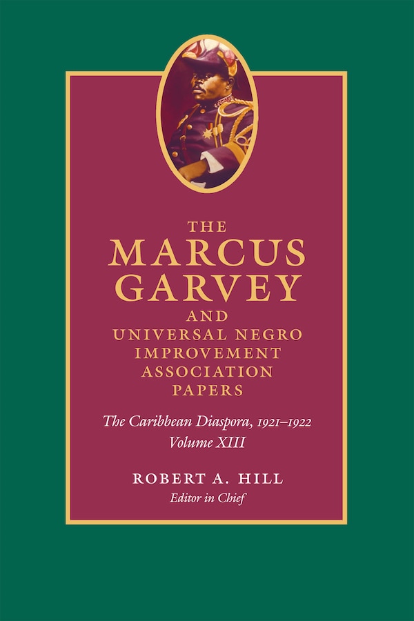 The Marcus Garvey and Universal Negro Improvement Association Papers Volume XIII, Hardcover | Indigo Chapters