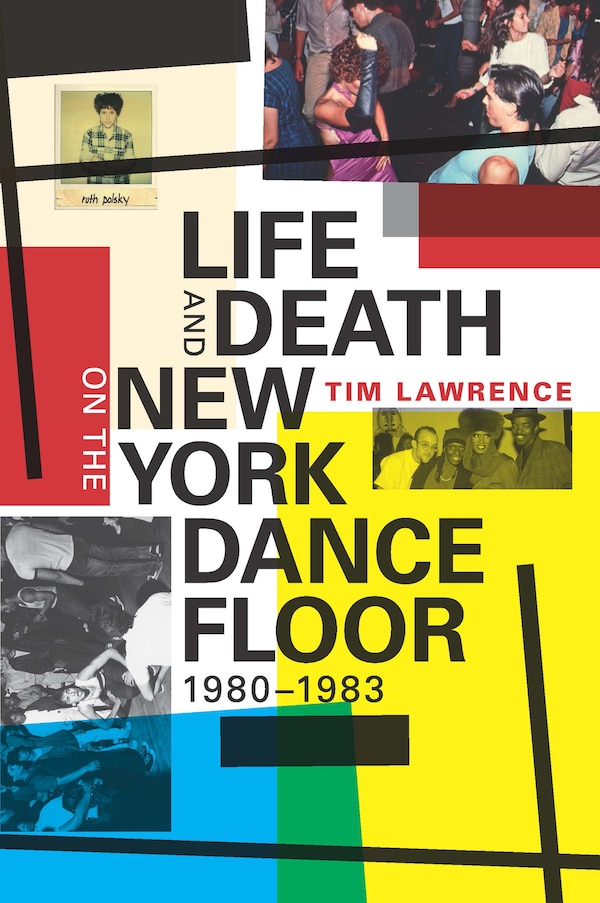 Life and Death on the New York Dance Floor 1980-1983 by Tim Lawrence, Hardcover | Indigo Chapters