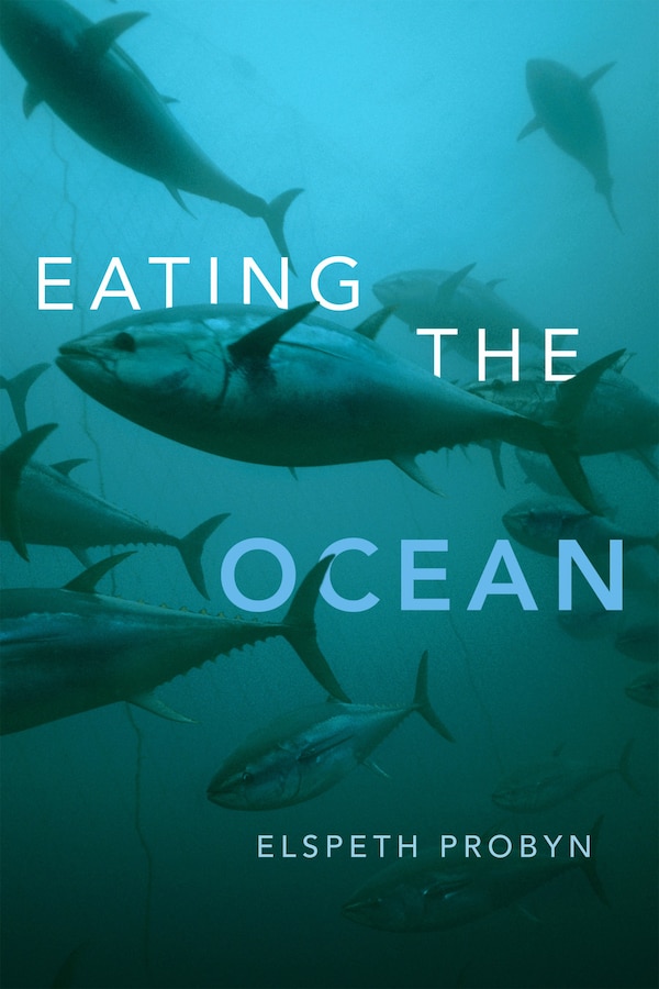 Eating The Ocean by Elspeth Probyn, Hardcover | Indigo Chapters