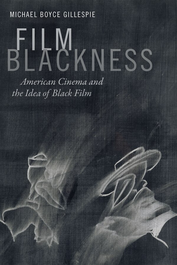 Film Blackness by Michael Boyce Gillespie, Paperback | Indigo Chapters