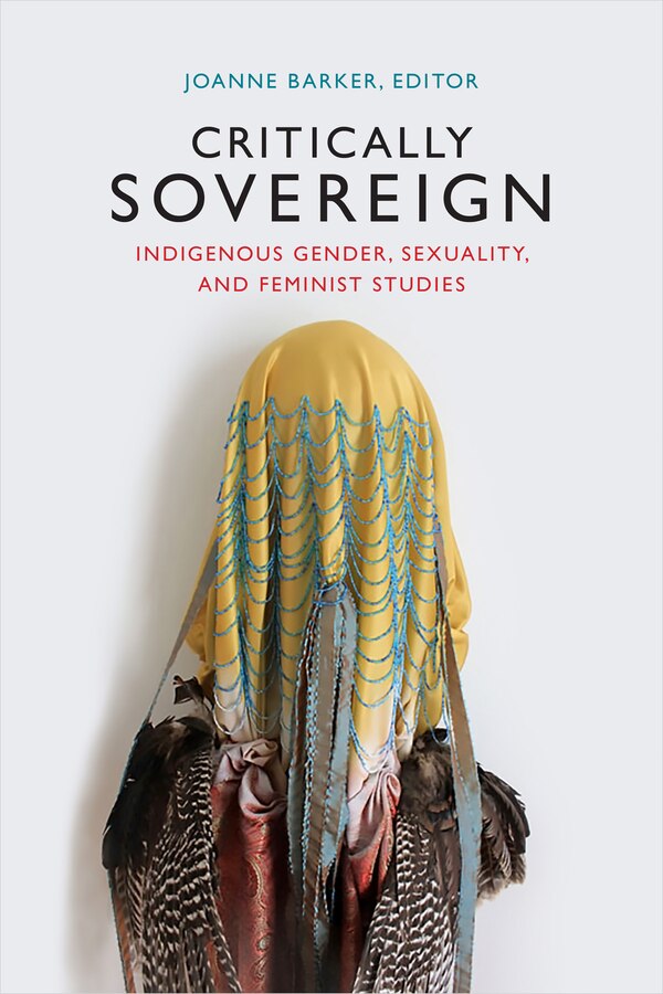 Critically Sovereign by Joanne Barker, Hardcover | Indigo Chapters