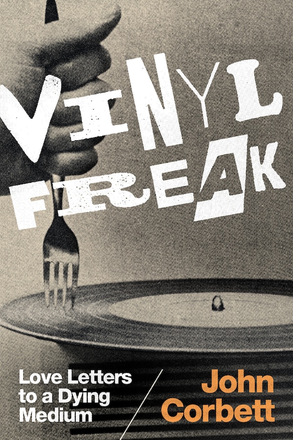 Vinyl Freak by John Corbett, Hardcover | Indigo Chapters