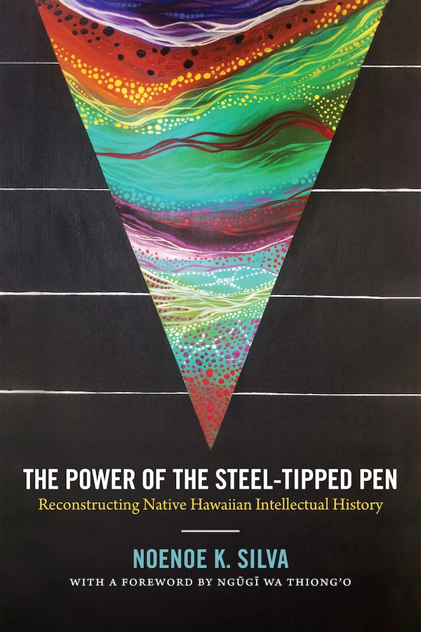 The Power of the Steel-tipped Pen by Noenoe K. Silva, Paperback | Indigo Chapters