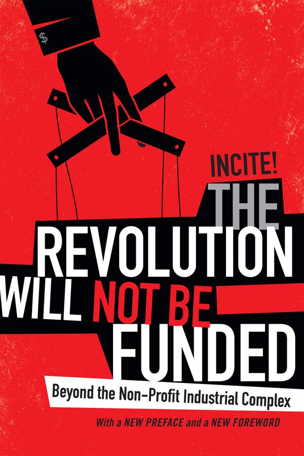 The Revolution Will Not Be Funded by INCITE! Women of Color Against Violence, Paperback | Indigo Chapters