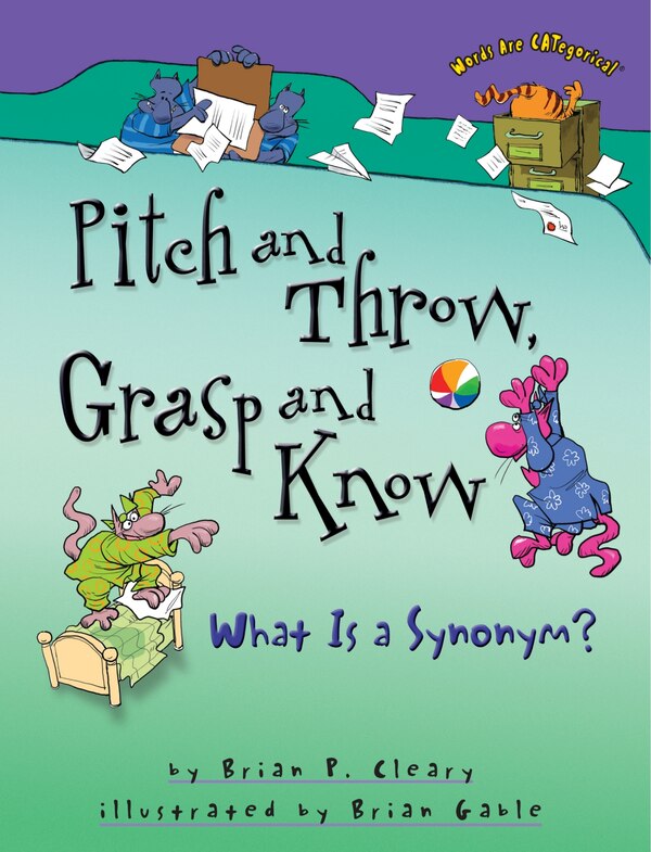 Pitch and Throw Grasp and Know by Brian P. Cleary, Paperback | Indigo Chapters