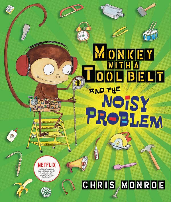 Monkey with a Tool Belt and the Noisy Problem by Chris Monroe, Hardcover | Indigo Chapters