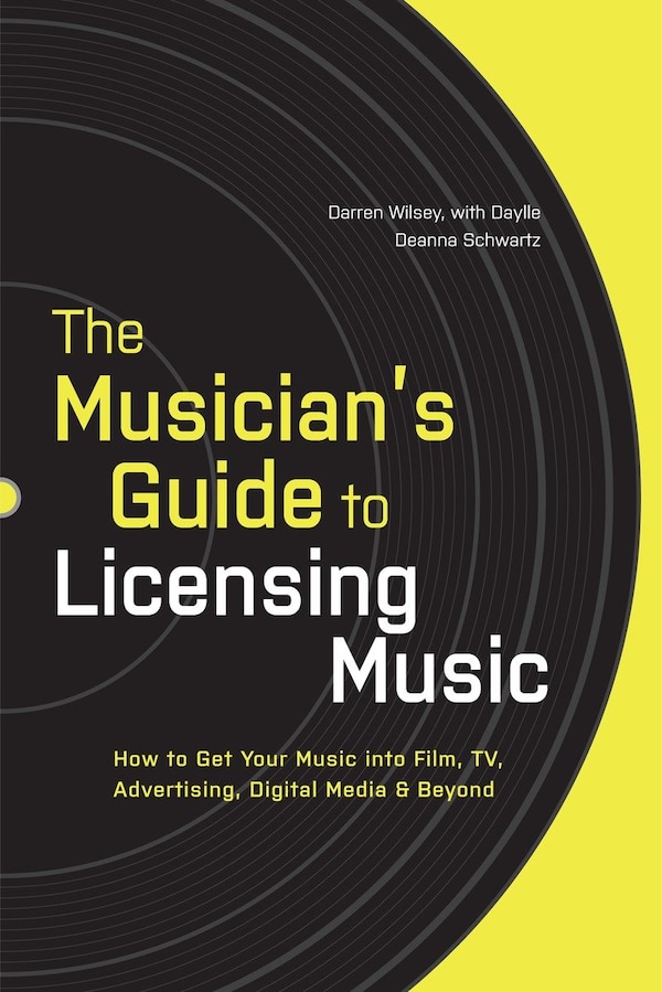 The Musician's Guide to Licensing Music by Darren Wilsey, Paperback | Indigo Chapters