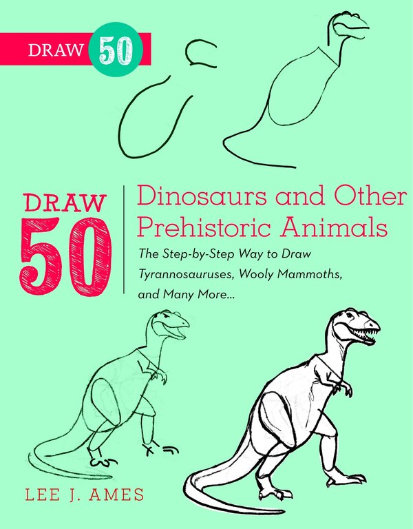 Draw 50 Dinosaurs And Other Prehistoric Animals by Lee J. Ames, Paperback | Indigo Chapters