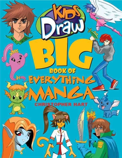 Kids Draw Big Book Of Everything Manga by Christopher Hart, Paperback | Indigo Chapters