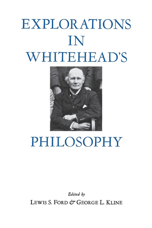 Explorations in Whitehead's Philosophy by Lewis Ford, Hardcover | Indigo Chapters